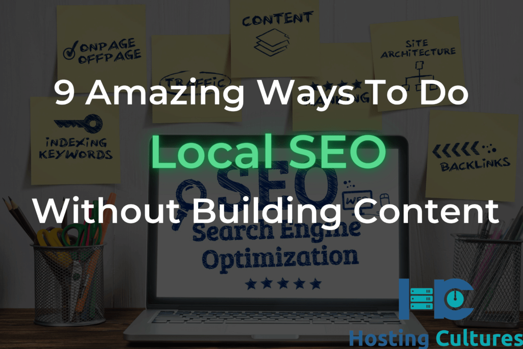 9 Amazing Ways to Do Local Seo without Building Content